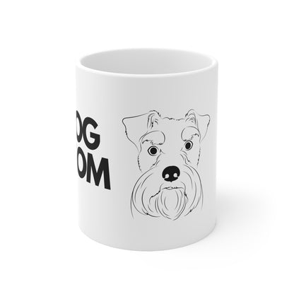 Dog Mom Schnauzer -  Ceramic Mug 11oz
