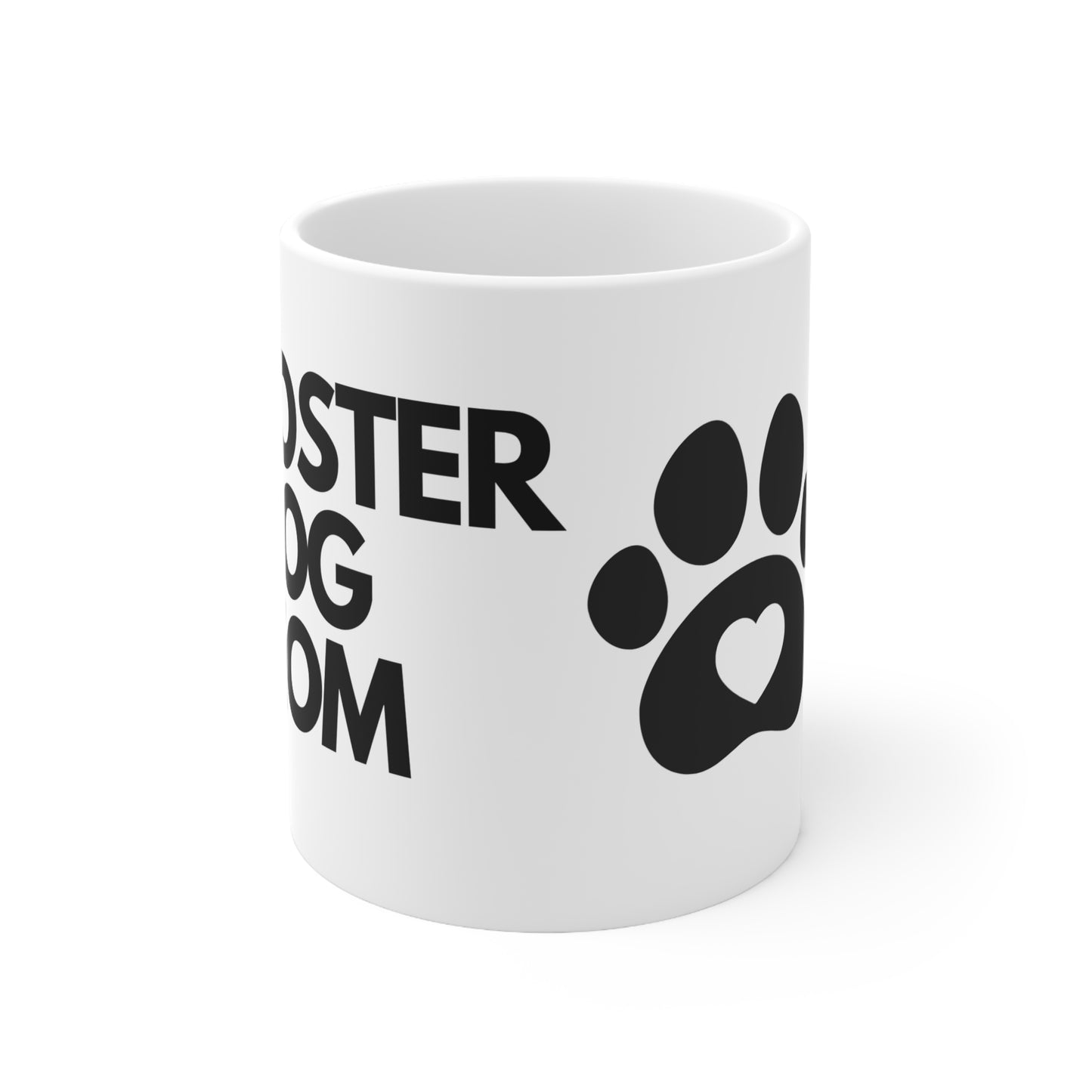 Foster Dog Mom-  Ceramic Mug 11oz